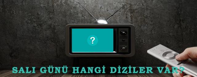 SALI GÜNÜ HANGİ DİZİLER VAR?